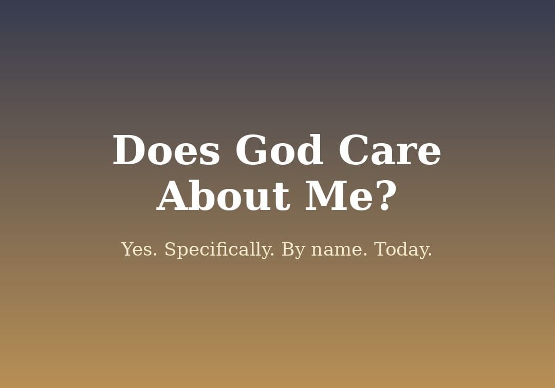 Does God Care About Me? Lift Up Your Day devotional